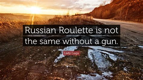 russian roulette is not the same without a gun lyrics